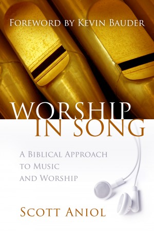 Worship in Song by Scott Aniol