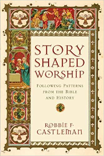 Story-Shaped Worship: Robbie Castleman