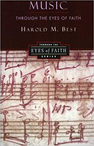 Music Through the Eyes of Faith | Harold Best.