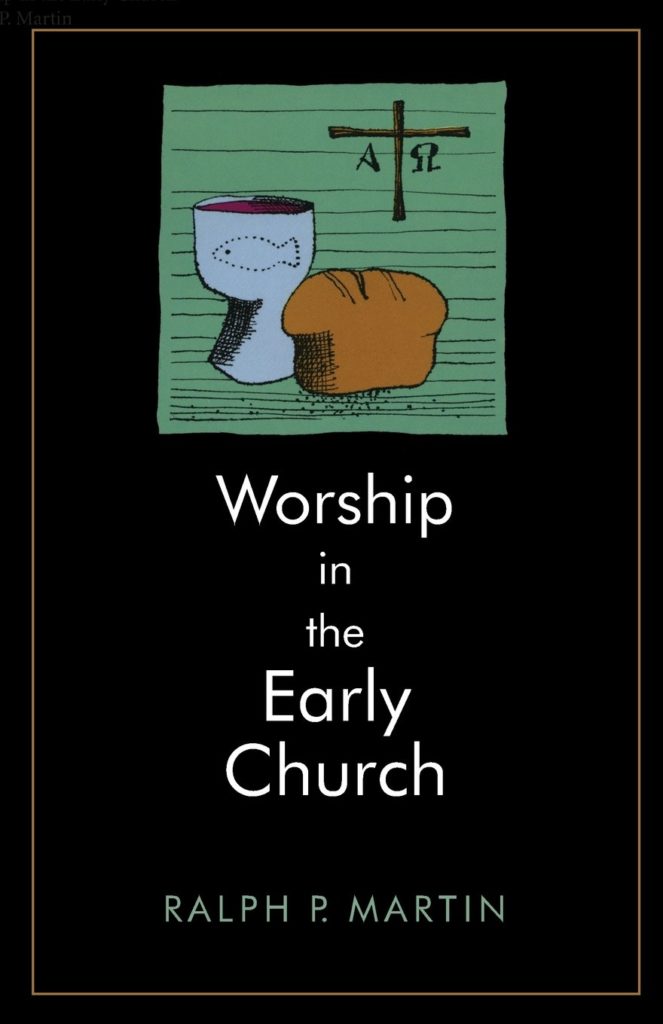 Worship in the Early Church | Ralph Martin